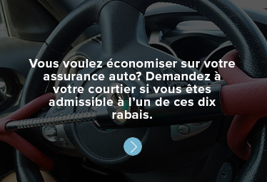 Vous voulez économiser sur votre assurance auto? Demandez à votre courtier si vous êtes admissible à l’un de ces dix rabais.